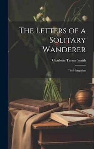 The Letters of a Solitary Wanderer: The Hungarian