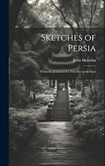 Sketches of Persia: From the Journals of a Traveller in the East 