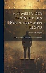 H.H. Meier. Der Gründer Des Norddeutschen Lloyd