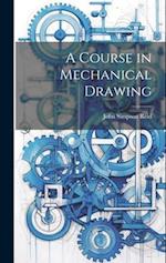 A Course in Mechanical Drawing 