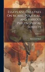 Essays and Treatises On Moral, Political, and Various Philosophical Subjects; Volume 2 