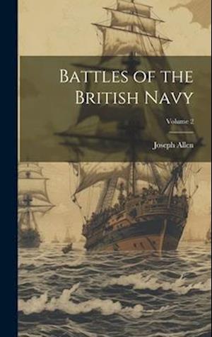 Battles of the British Navy; Volume 2