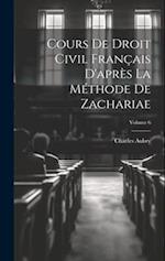 Cours De Droit Civil Français D'après La Méthode De Zachariae; Volume 6