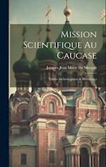 Mission Scientifique Au Caucase