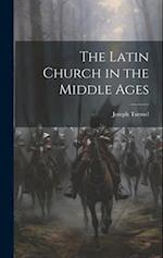 The Latin Church in the Middle Ages 