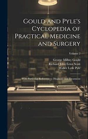 Gould and Pyle's Cyclopedia of Practical Medicine and Surgery: With Particular Reference to Diagnosis and Treatment; Volume 2