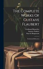 The Complete Works Of Gustave Flaubert: Sentimental Education 