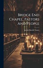 Bridge End Chapel, Pastors And People 