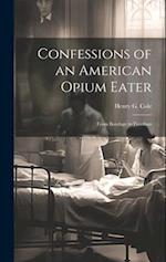 Confessions of an American Opium Eater: From Bondage to Freedom 