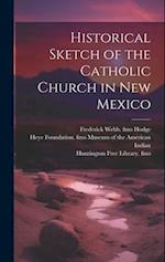 Historical Sketch of the Catholic Church in New Mexico 