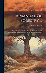 A Manual Of Forestry ...: Forest Protection, By W.r. Fisher ... Being An English Adaptation Of "der Forstschutz," By Dr. Richard Hess. 1895 