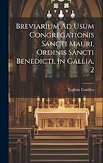 Breviarium Ad Usum Congregationis Sancti Mauri, Ordinis Sancti Benedicti, In Gallia, 2 