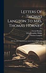 Letters Of Thomas Langton To Mrs. Thomas Hornby: 1815 To 1818. With Portraits And A Notice Of His Life 