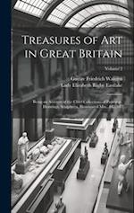 Treasures of Art in Great Britain: Being an Account of the Chief Collections of Paintings, Drawings, Sculptures, Illuminated Mss., &c. &c; Volume 2 