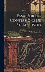 Essai Sur Les Confessions De St. Augustin