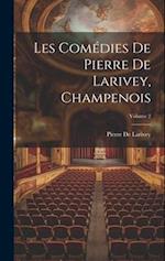 Les Comédies De Pierre De Larivey, Champenois; Volume 2