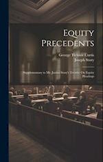 Equity Precedents: Supplementary to Mr. Justice Story's Treatise On Equity Pleadings 