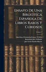 Ensayo De Una Biblioteca Española De Libros Raros Y Curiosos; Volume 4