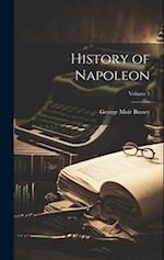 History of Napoleon; Volume 1 
