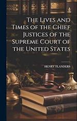 The Lives and Times of the Chief Justices of the Supreme Court of the United States 