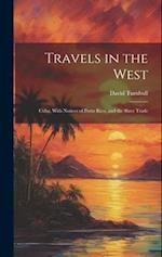 Travels in the West: Cuba; With Notices of Porto Rico, and the Slave Trade 