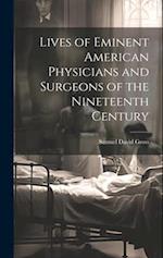 Lives of Eminent American Physicians and Surgeons of the Nineteenth Century 