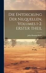Die Entdeckung Der Nilquellen, Volumes 1-2. ERSTER THEIL