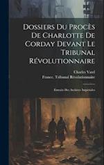 Dossiers Du Procès De Charlotte De Corday Devant Le Tribunal Révolutionnaire
