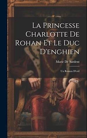 La Princesse Charlotte De Rohan Et Le Duc D'enghien