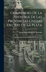 Compendio De La Historia De Las Provincias Unidas Del Rio De La Plata