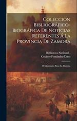 Coleccion Bibliográfico-Biográfica De Noticias Referentes Á La Provincia De Zamora