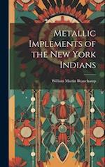 Metallic Implements of the New York Indians 