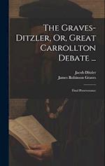 The Graves-Ditzler, Or, Great Carrollton Debate ...: Final Perseverance 