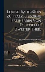 Louise, Raugräfin zu Pfalz, Geborne Freiherrin von Degenfeld, Zweiter Theil