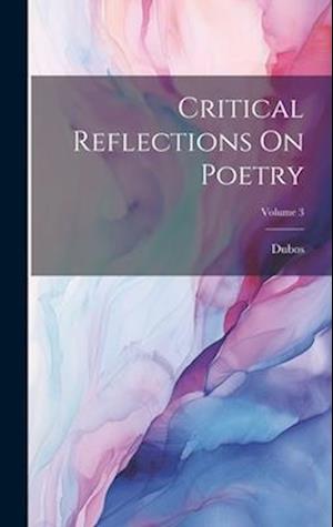 Critical Reflections On Poetry; Volume 3