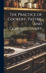 The Practice of Cookery, Pastry, and Confectionary 