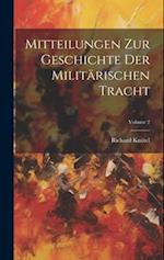 Mitteilungen Zur Geschichte Der Militärischen Tracht; Volume 2