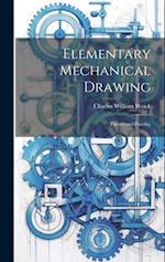 Elementary Mechanical Drawing: Theory and Practice 