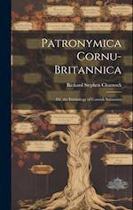 Patronymica Cornu-Britannica: Or, the Etymology of Cornish Surnames 