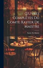 OEuvres Complètes Du Comte Xavier De Maistre