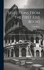 Selections From the First Five Books: Together With the Twenty-First and Twenty-Second Books Entire 
