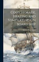 Cold Storage, Heating and Ventilating On Board Ship 
