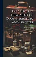 The Salicylic Treatment of Gout, Neuralgia and Diabetes 