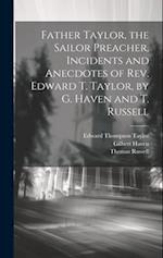 Father Taylor, the Sailor Preacher, Incidents and Anecdotes of Rev. Edward T. Taylor, by G. Haven and T. Russell 