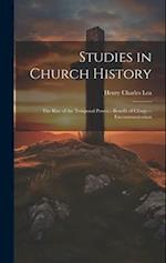 Studies in Church History: The Rise of the Temporal Power.--Benefit of Clergy.--Excommunication 