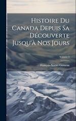 Histoire Du Canada Depuis Sa Découverte Jusqu'à Nos Jours; Volume 3