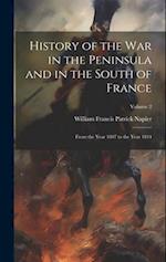 History of the War in the Peninsula and in the South of France: From the Year 1807 to the Year 1814; Volume 2 
