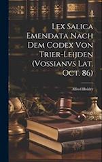 Lex Salica Emendata Nach Dem Codex Von Trier-Leijden (Vossianvs Lat. Oct. 86)