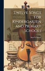 Twelve Songs for Kindergarten and Primary Schools 