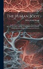 The Human Body: An Elementary Text-Book of Anatomy, Physiology, and Hygiene : Including a Special Account of the Action Upon the Body of Alcohol and O
